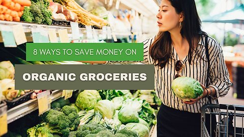8 Ways to Save Money on Organic Groceries