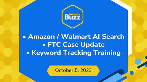 Amazon / Walmart AI Search, FTC Case Update, and Keyword Tracking Training | Helium 10 Buzz 10/5/23