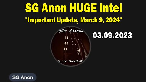 SG Anon HUGE Intel: "SG Anon Important Update, March 9, 2024"