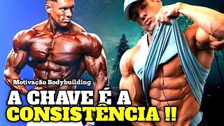 TENHA CONSISTÊNCIA NO QUE FAZ | Motivação Bodybuilding