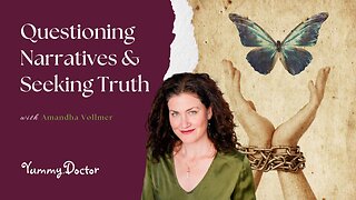 Questioning Narratives & Seeking Truth