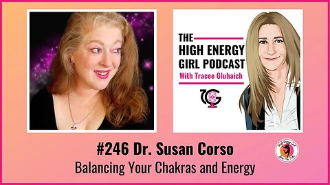 #246 Dr. Susan Corso - Balancing Your Chakras and Energy