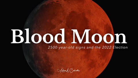 BLOOD MOON: 2500-year-old signs and the 2022 Election
