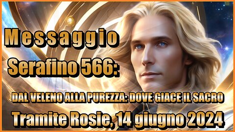 New 20 /06/2024 Serafino 566: DAL VELENO ALLA PUREZZA: DOVE GIACE IL SACRO