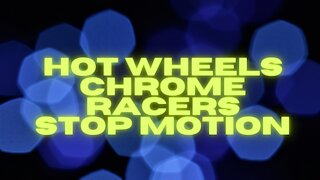 Hot wheels stop motion chrome racers!!