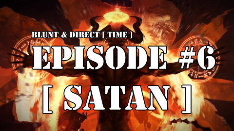 EPISODE #6 - BLUNT & DIRECT [ TIME ] - [ satan ] aka the GREEN MAN as Juan O Savin calls him