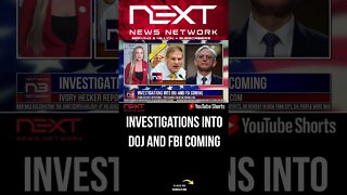 INVESTIGATIONS INTO DOJ AND FBI COMING #shorts