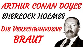 KRIMI Hörbuch - Arthur Conan Doyle - Sherlock Holmes - DIE VERSCHWUNDENE BRAUT - TEASER