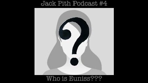 4 - Who is Euniss? | Jack Pith Podcast