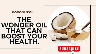 Coconut Oil The Wonder Oil That Can Boost Your Health.