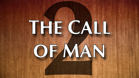 The Call of Man Part 3