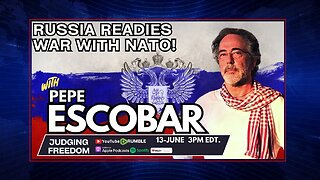 Judging Freedom | Pepe Escobar: Russia Readies War With NATO