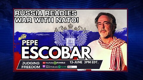 Judging Freedom | Pepe Escobar: Russia Readies War With NATO