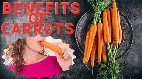 The benefits of carrots