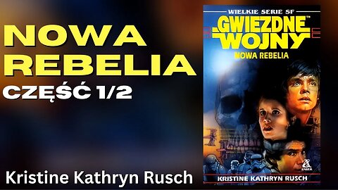 Nowa Rebelia Część 1/2 Seria: Star Wars: Gwiezdne wojny - Kristine Kathryn Rusch