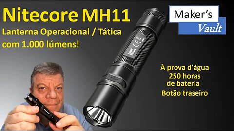 Nitecore MH11 - Lanterna Operacional / Tática com 1.000 Lúmens e 250h de bateria!