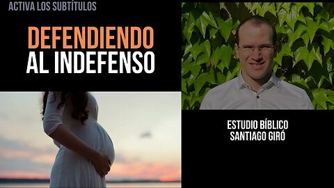 Defendiendo al indefenso - Estudio bíblico Santiago Giró