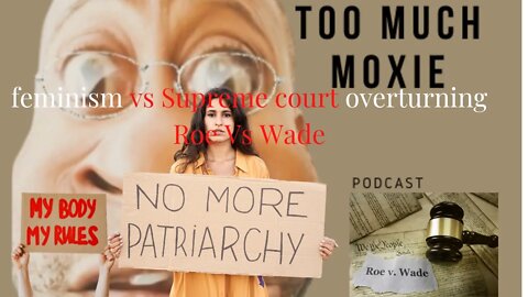 Roe Vs Wade was a Hoax and could this be the end of the feminist movement