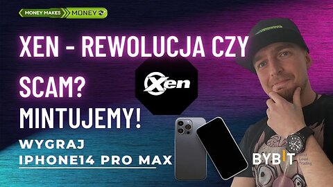 ✅ XEN - SCAM czy Rewolucja? Testujemy - MINTujemy + Narzędzia + !WYGRAJ IPHONE14Pro🥳