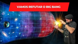 Como REFUTAR a Teoria do Big Bang??