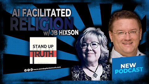 AI Facilitated Religion - Stand Up For The Truth (8/29) w/ JB Hixson