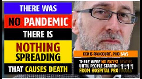 There was NO pandemic, nothing is spreading that causes death, says Denis Rancourt, PhD