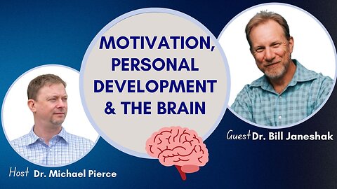 Interview with Dr. Bill Janeshak - Motivation, Personal Development and the Brain