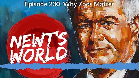 Newt's World Episode 230: Why Zoos Matter