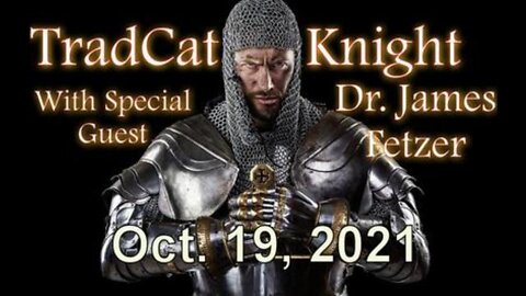 Trad Cat Knight with Jim Fetzer (19 October 2021)