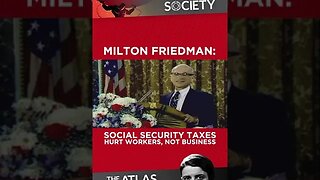 Milton Friedman: Social Security Taxes Hurt Workers, Not Business