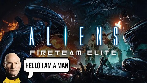 I am a man | ALIENS FIRETEAM ELITE