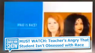 MUST WATCH: Teacher's Angry That Student Isn't Obsessed with Race