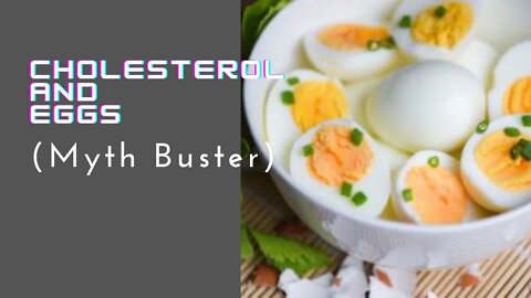 Cholesterol and Eggs Myth Buster