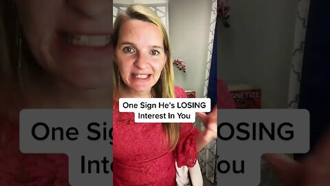 One Sign He’s LOSING Interest In You