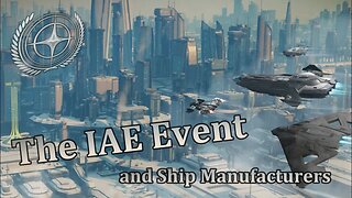 Star Citizen - The IAE Event and ship Producers