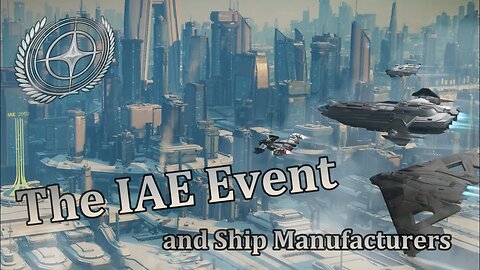 Star Citizen - The IAE Event and ship Producers