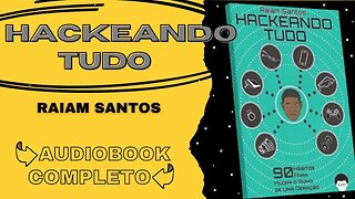 Hackeando Tudo | Raiam Santos | Audiobook Completo.