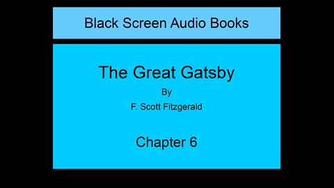 The Great Gatsby - F. Scott Fitzgerald - Chapter 6 (Black Screen)