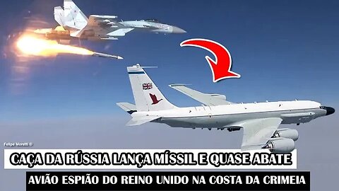 Caça Da Rússia Lança Míssil E Quase Abate Avião Espião Do Reino Unido Na Costa Da Crimeia