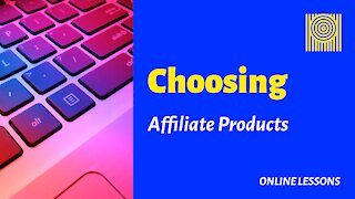 Choosing Affiliate Products
