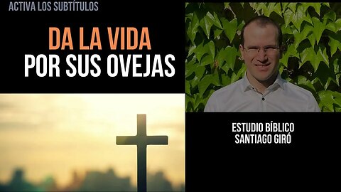 Da la vida por sus ovejas - Estudio bíblico Santiago Giró