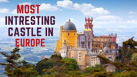 TOP 12 CASTLES OF EUROPE | European Castle Adventures