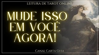 O QUE VOCÊ PRECISA MUDAR NO MOMENTO? LEITURA DE TAROT ONLINE