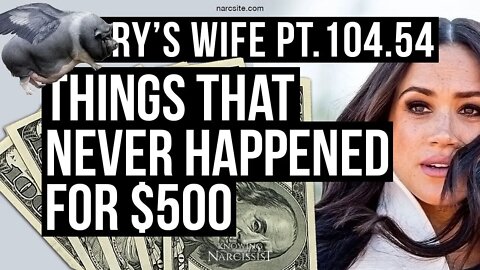 Meghan Markle : Harry´s Wife 104.54 Things That Never Happened for $ 500