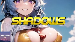 Nightcore - Shadows