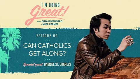 Can Catholics GET ALONG? | I'm Doing Great! | Episode 90 w/ @gabriel.stcharles