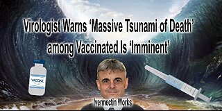 Top Virologist Warns ‘Massive Tsunami of Death’ among Vaccinated Is ‘Imminent’