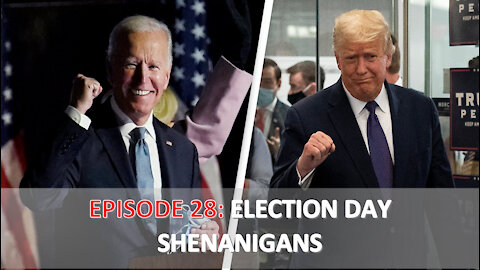 EPISODE 28 - Election Day Shenanigans