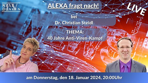 🔴💥LIVE - Alexa fragt nach… bei Dr. Christian Steidl - „40 Jahre Anti-Viren-Kampf"💥