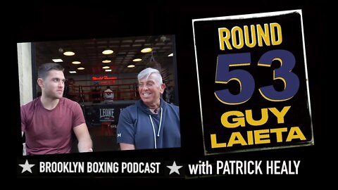 BROOKLYN BOXING PODCAST - ROUND 53 - COACH GUY LAIETA